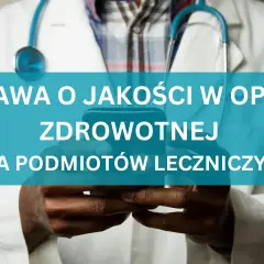 Projekt ustawy o jakości w opiece zdrowotnej i bezpieczeństwie pacjenta – kluczowe zmiany i ich wpływ na system zdrowia