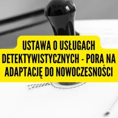 Ustawa o usługach detektywistycznych - co musisz wiedzieć o jej skutkach