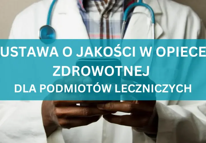 Projekt ustawy o jakości w opiece zdrowotnej i bezpieczeństwie pacjenta – kluczowe zmiany i ich wpływ na system zdrowia