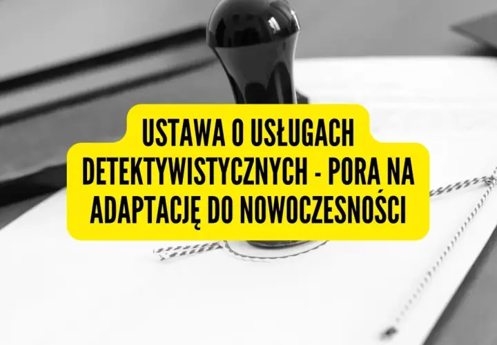 Ustawa o usługach detektywistycznych - co musisz wiedzieć o jej skutkach