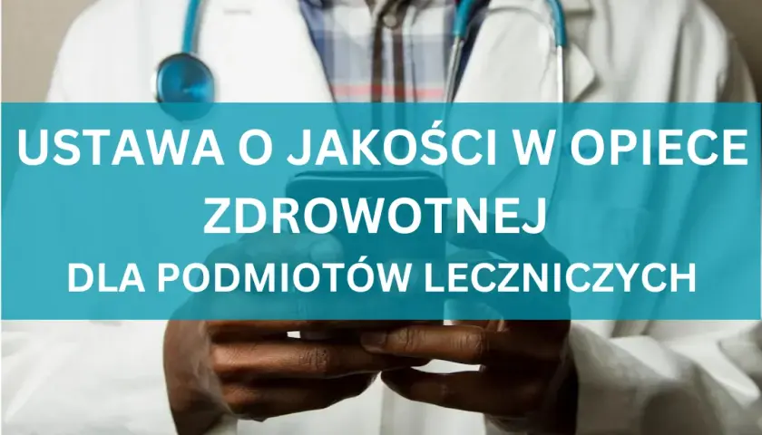 Projekt ustawy o jakości w opiece zdrowotnej i bezpieczeństwie pacjenta – kluczowe zmiany i ich wpływ na system zdrowia