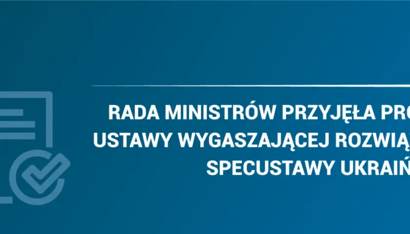 Rada Ministrów przyjęła projekt ustawy wygaszającej specustawę ukraińską, co może oznaczać zmiany w pomocy finansowej dla obywateli Ukrainy.