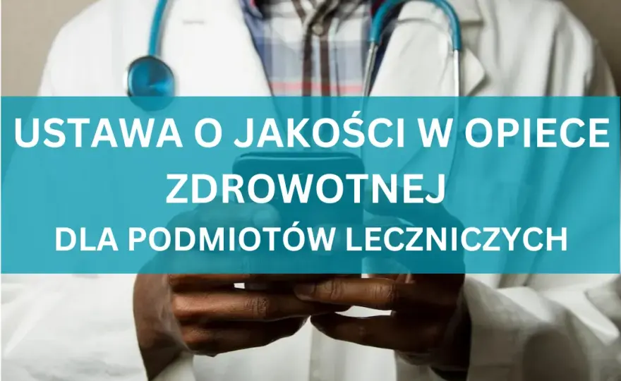 Projekt ustawy o jakości w opiece zdrowotnej i bezpieczeństwie pacjenta – kluczowe zmiany i ich wpływ na system zdrowia