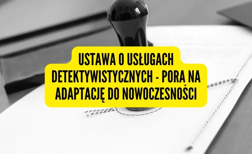 Ustawa o usługach detektywistycznych - co musisz wiedzieć o jej skutkach