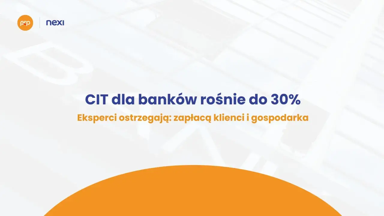 Eksperci ostrzegają: dlaczego rząd chce podnieść podatek CIT dla banków do 30% w 2026 roku? Zapłacą klienci i gospodarka.